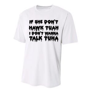 If She DonT Hawk Tuah I DonT Wanna Talk Tuha Performance Sprint T-Shirt