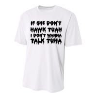 If She DonT Hawk Tuah I DonT Wanna Talk Tuha Performance Sprint T-Shirt