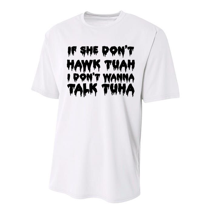 If She DonT Hawk Tuah I DonT Wanna Talk Tuha Performance Sprint T-Shirt