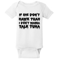 If She DonT Hawk Tuah I DonT Wanna Talk Tuha Baby Bodysuit