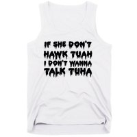 If She DonT Hawk Tuah I DonT Wanna Talk Tuha Tank Top