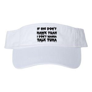 If She DonT Hawk Tuah I DonT Wanna Talk Tuha Valucap Bio-Washed Visor