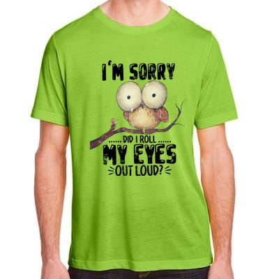 IM Sorry Did I Roll My Eyes Out Loud Funny Owl Lover Adult ChromaSoft Performance T-Shirt