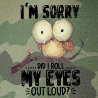 IM Sorry Did I Roll My Eyes Out Loud Funny Owl Lover Legacy Tie Dye Trucker Hat