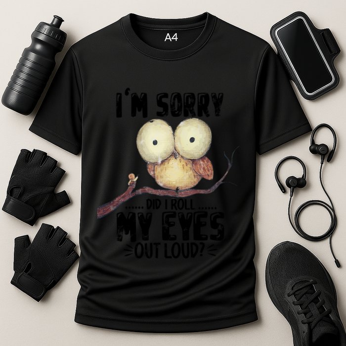 IM Sorry Did I Roll My Eyes Out Loud Funny Owl Lover Cooling Performance Crew T-Shirt