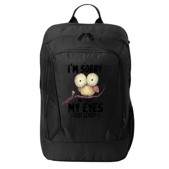 IM Sorry Did I Roll My Eyes Out Loud Funny Owl Lover City Backpack