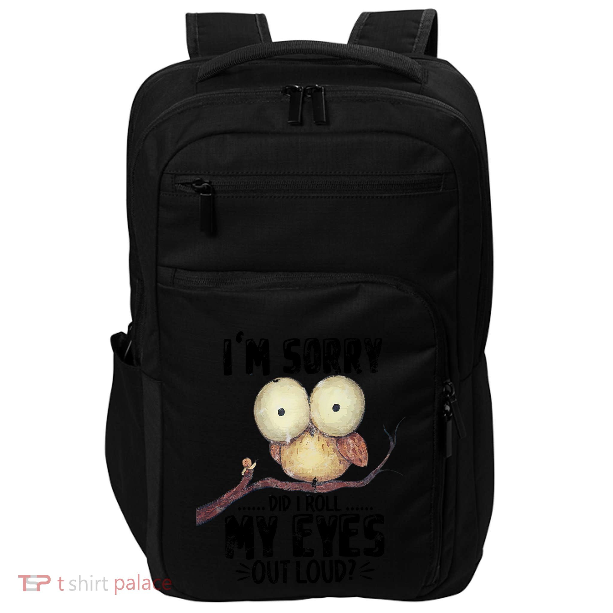 IM Sorry Did I Roll My Eyes Out Loud Funny Owl Lover Impact Tech Backpack