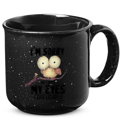 IM Sorry Did I Roll My Eyes Out Loud Funny Owl Lover 15oz Campfire Ceramic Mug