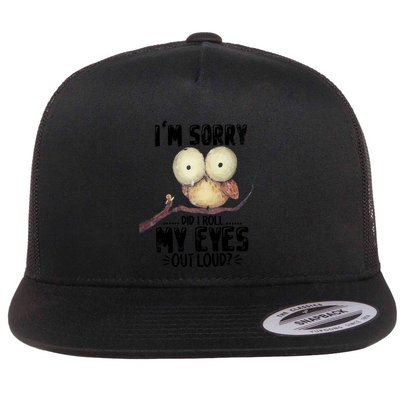 IM Sorry Did I Roll My Eyes Out Loud Funny Owl Lover Flatbill Hat