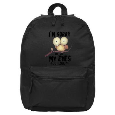 IM Sorry Did I Roll My Eyes Out Loud Funny Owl Lover 16 in Basic Backpack