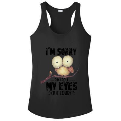 IM Sorry Did I Roll My Eyes Out Loud Funny Owl Lover Ladies PosiCharge Competitor Racerback Tank