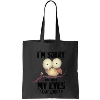 IM Sorry Did I Roll My Eyes Out Loud Funny Owl Lover Bag