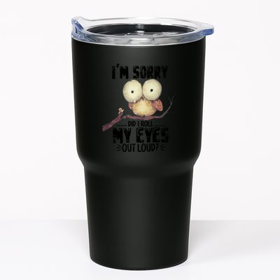 IM Sorry Did I Roll My Eyes Out Loud Funny Owl Lover Tumbler