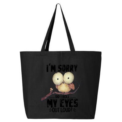 IM Sorry Did I Roll My Eyes Out Loud Funny Owl Lover 25L Jumbo Tote