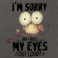 IM Sorry Did I Roll My Eyes Out Loud Funny Owl Lover Cotton Canvas Backpack