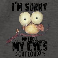 IM Sorry Did I Roll My Eyes Out Loud Funny Owl Lover Vector Backpack