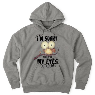 IM Sorry Did I Roll My Eyes Out Loud Funny Owl Lover Hoodie