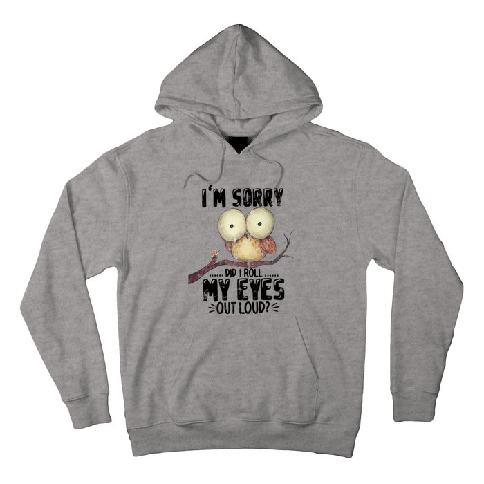 IM Sorry Did I Roll My Eyes Out Loud Funny Owl Lover Hoodie