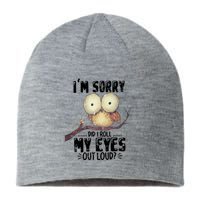 IM Sorry Did I Roll My Eyes Out Loud Funny Owl Lover Sustainable Beanie