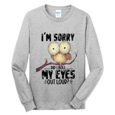 IM Sorry Did I Roll My Eyes Out Loud Funny Owl Lover Tall Long Sleeve T-Shirt