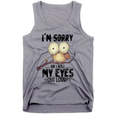 IM Sorry Did I Roll My Eyes Out Loud Funny Owl Lover Tank Top