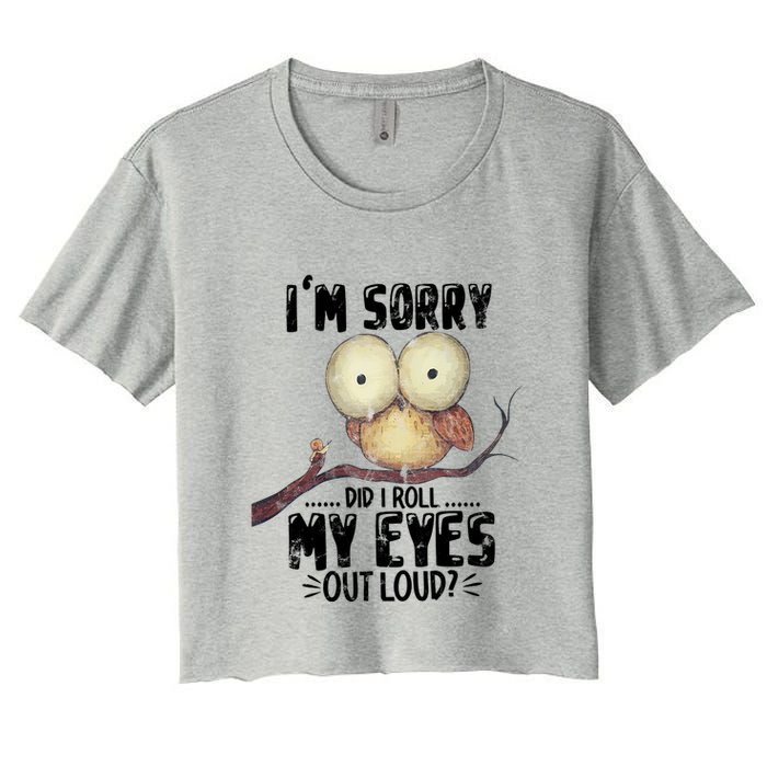 IM Sorry Did I Roll My Eyes Out Loud Funny Owl Lover Crop Top