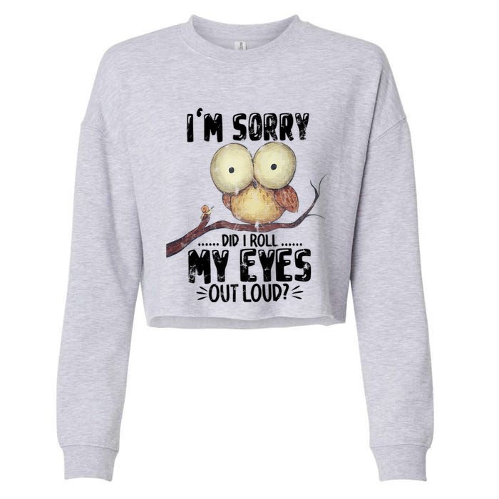IM Sorry Did I Roll My Eyes Out Loud Funny Owl Lover Cropped Pullover Crew
