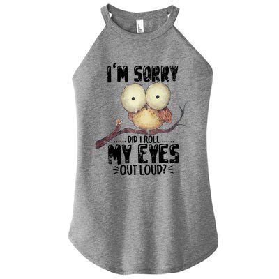 IM Sorry Did I Roll My Eyes Out Loud Funny Owl Lover Women's Perfect Tri Rocker Tank