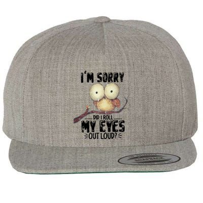 IM Sorry Did I Roll My Eyes Out Loud Funny Owl Lover Wool Snapback Cap