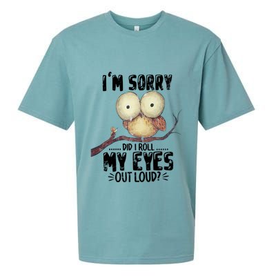 IM Sorry Did I Roll My Eyes Out Loud Funny Owl Lover Sueded Cloud Jersey T-Shirt