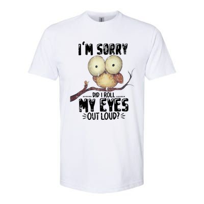 IM Sorry Did I Roll My Eyes Out Loud Funny Owl Lover Softstyle® CVC T-Shirt