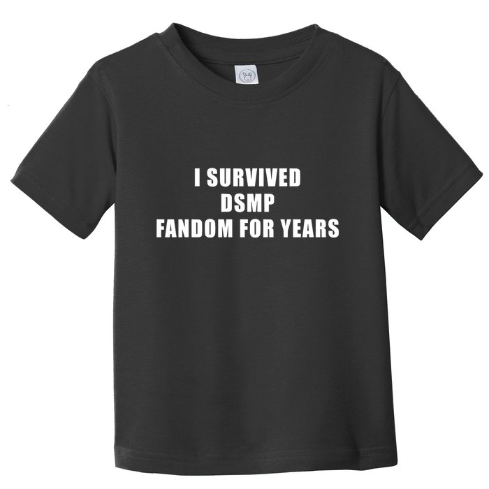 I Survived Dsmp Fandom For Years Toddler T-Shirt
