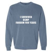 I Survived Dsmp Fandom For Years Garment-Dyed Sweatshirt
