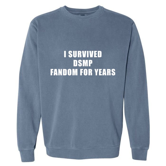 I Survived Dsmp Fandom For Years Garment-Dyed Sweatshirt