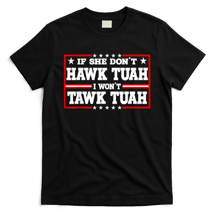 If She DonT Hawk Tush I WonT Tawk Tuah Retro Hawk Tush 24 T-Shirt