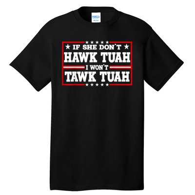 If She DonT Hawk Tush I WonT Tawk Tuah Retro Hawk Tush 24 Tall T-Shirt