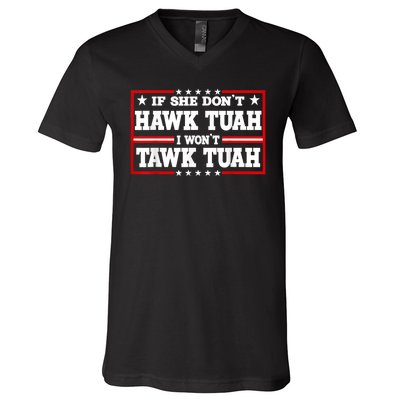 If She DonT Hawk Tush I WonT Tawk Tuah Retro Hawk Tush 24 V-Neck T-Shirt