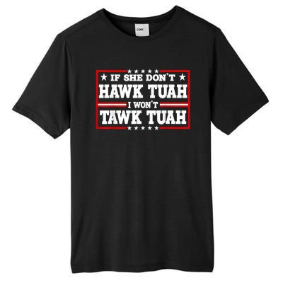 If She DonT Hawk Tush I WonT Tawk Tuah Retro Hawk Tush 24 Tall Fusion ChromaSoft Performance T-Shirt