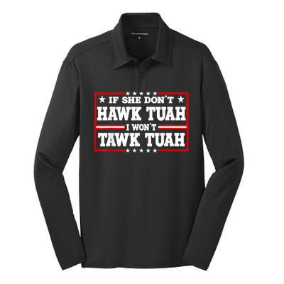 If She DonT Hawk Tush I WonT Tawk Tuah Retro Hawk Tush 24 Silk Touch Performance Long Sleeve Polo