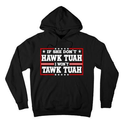 If She DonT Hawk Tush I WonT Tawk Tuah Retro Hawk Tush 24 Tall Hoodie