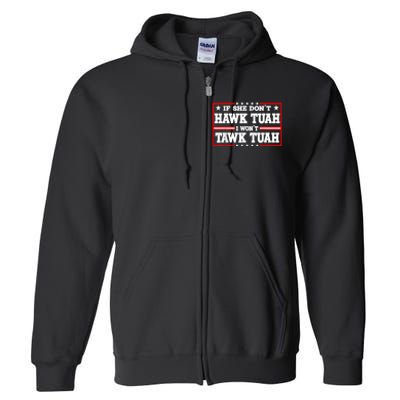 If She DonT Hawk Tush I WonT Tawk Tuah Retro Hawk Tush 24 Full Zip Hoodie