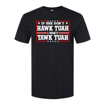 If She DonT Hawk Tush I WonT Tawk Tuah Retro Hawk Tush 24 Softstyle CVC T-Shirt