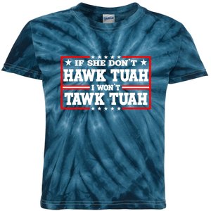 If She Dont Hawk Tush I Wont Tawk Tuah Retro Gift Kids Tie-Dye T-Shirt