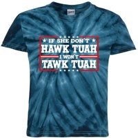 If She Dont Hawk Tush I Wont Tawk Tuah Retro Gift Kids Tie-Dye T-Shirt