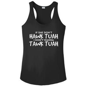 If She DonT Hawk Tush I WonT Tawk Tuah Gift For Women Ladies PosiCharge Competitor Racerback Tank