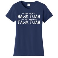 If She DonT Hawk Tush I WonT Tawk Tuah Gift For Women Women's T-Shirt