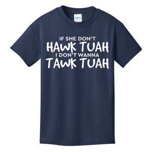 If She DonT Hawk Tush I WonT Tawk Tuah Gift For Women Kids T-Shirt