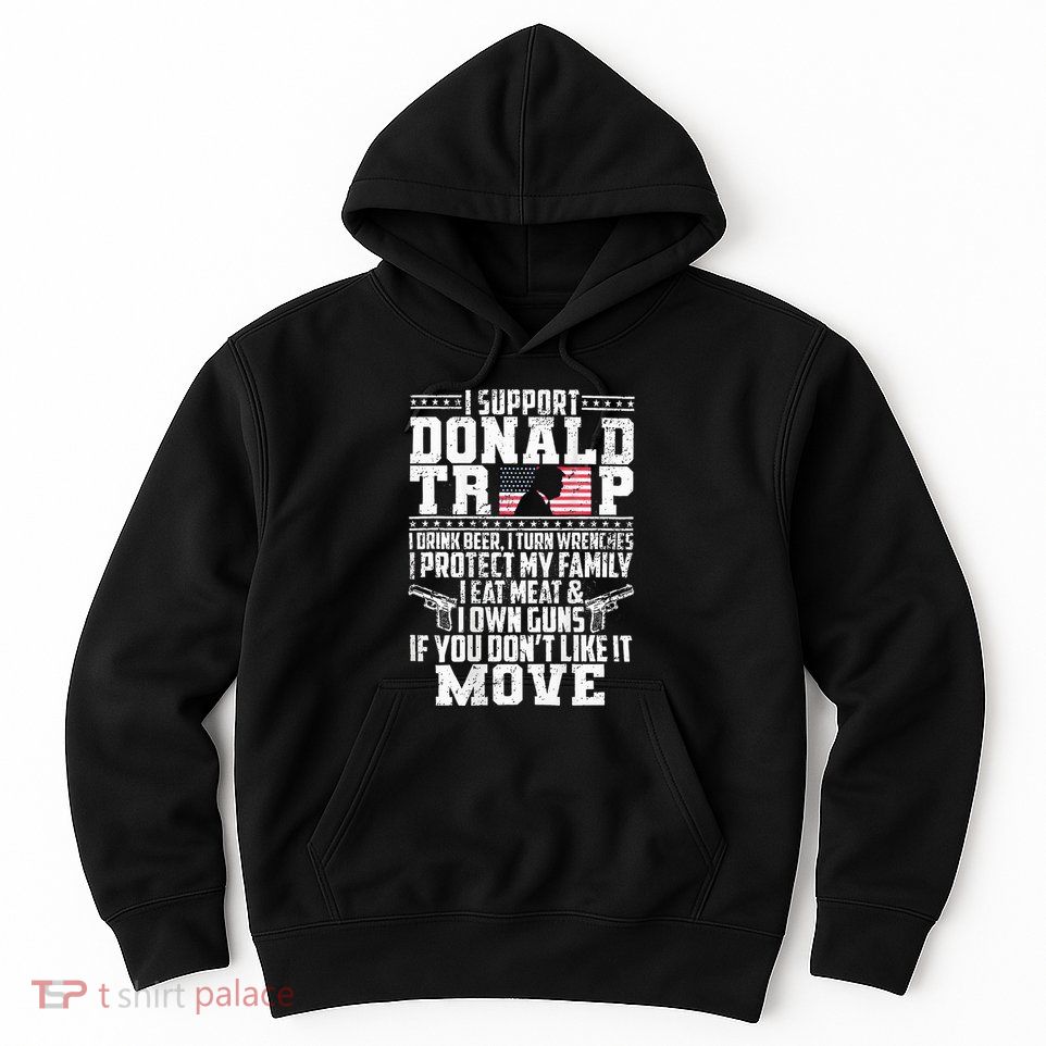I Support Donald Trump I Drink Beer I Turn Wrenches Hoodie