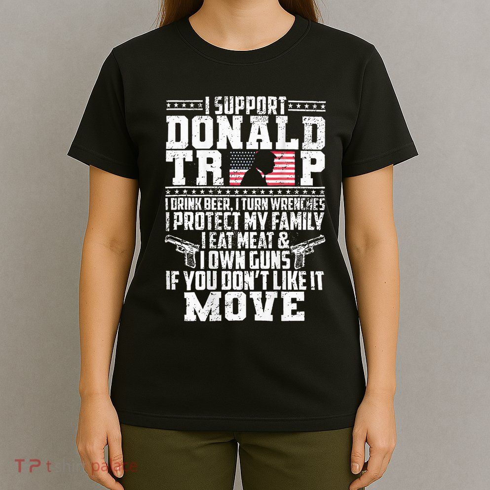I Support Donald Trump I Drink Beer I Turn Wrenches T-Shirt