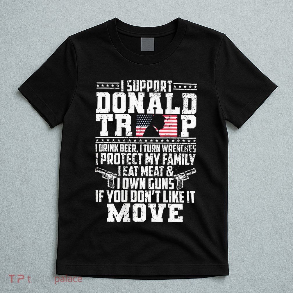 I Support Donald Trump I Drink Beer I Turn Wrenches T-Shirt